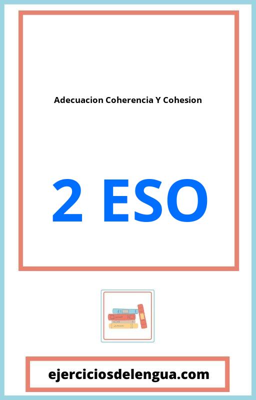 Adecuacion Coherencia Y Cohesion Ejercicios Resueltos 2 Eso